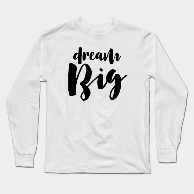 Dream Big Long Sleeve T-Shirt by LemonBox